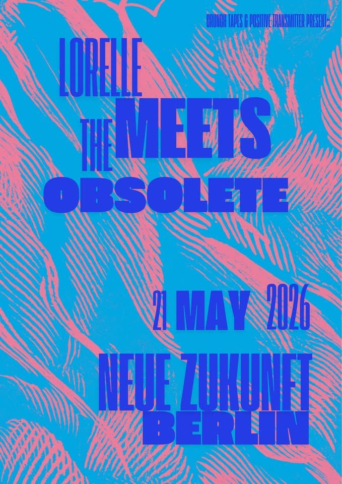 Lorelle Meets the Obsolete / Aidan Baker @ Neue Zukunft, Berlin event cover