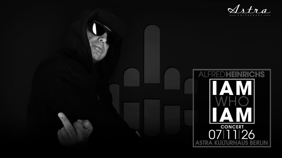IAM WHO IAM - Alfred Heinrichs Live @ Astra Berlin event cover
