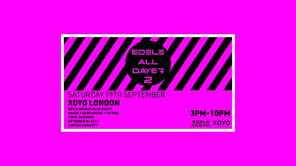 Edele All-Dayer 2 at XOYO London event cover
