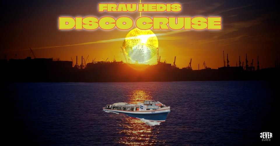 HEDIS DISCO CRUISE mit DJ ALEXIS (FICK DICH INS KNIE, MELANCHOLIE) event cover